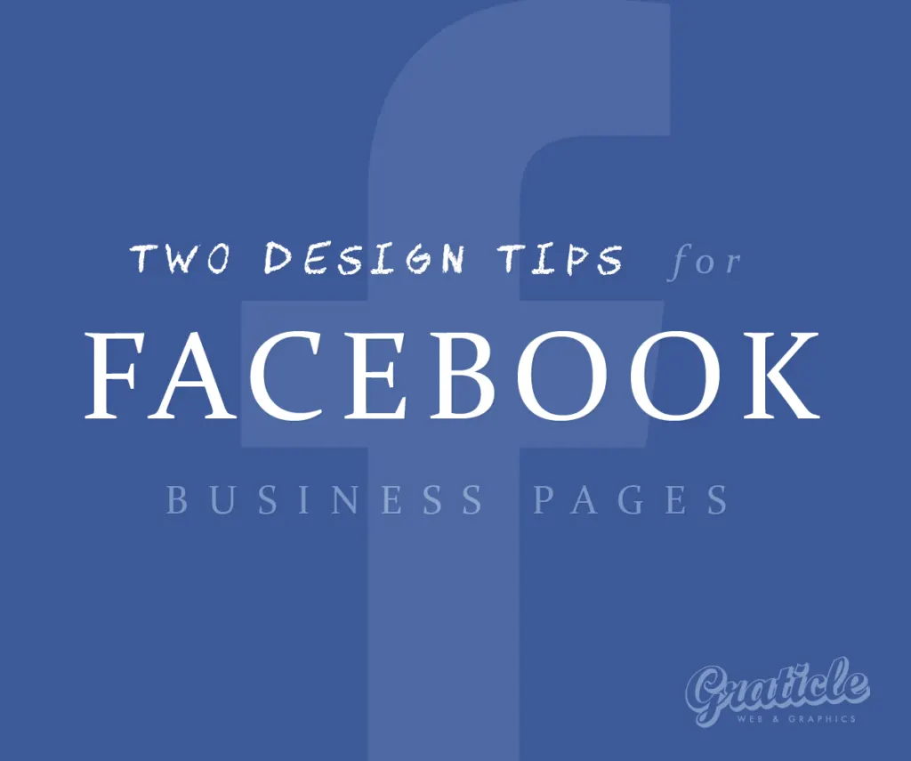 Two Design Tips to Help Your Business on Facebook1