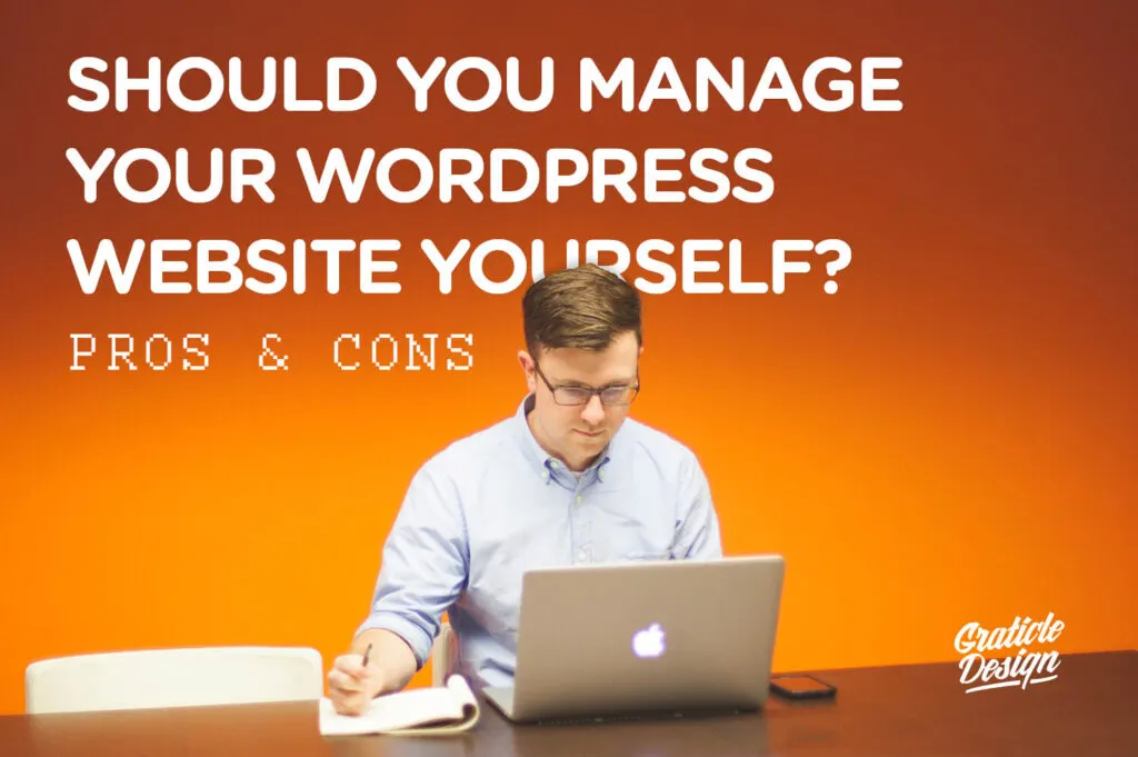Should You Manage Your WordPress Website Yourself Pros and Cons Design