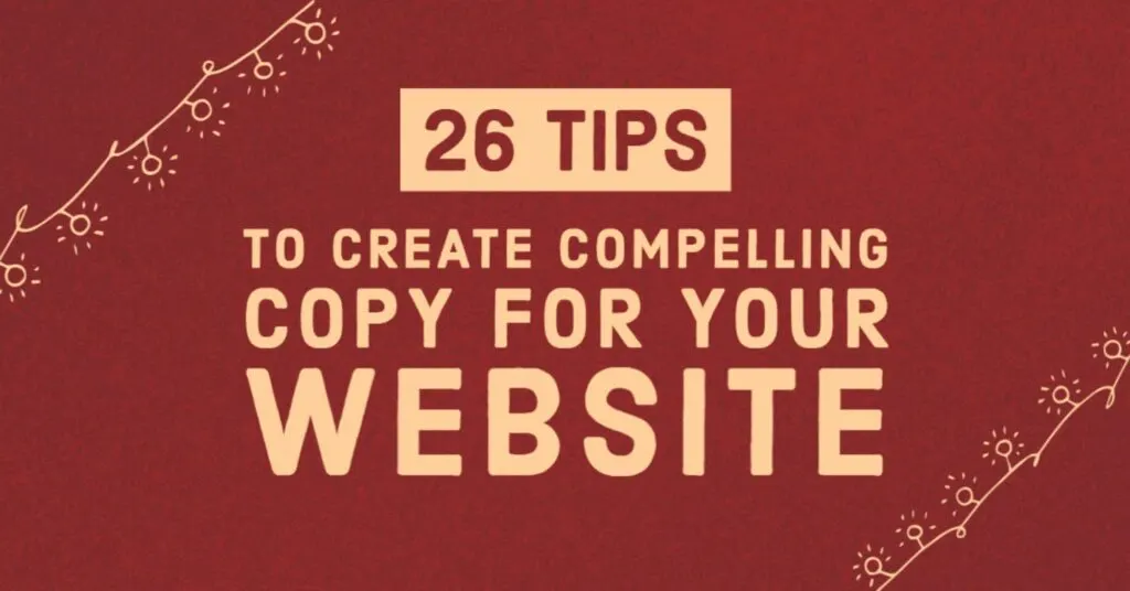 Tips to Create Compelling Copy for Your Website