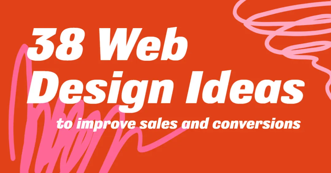 Web Design Ideas to Improve Sales and Conversions