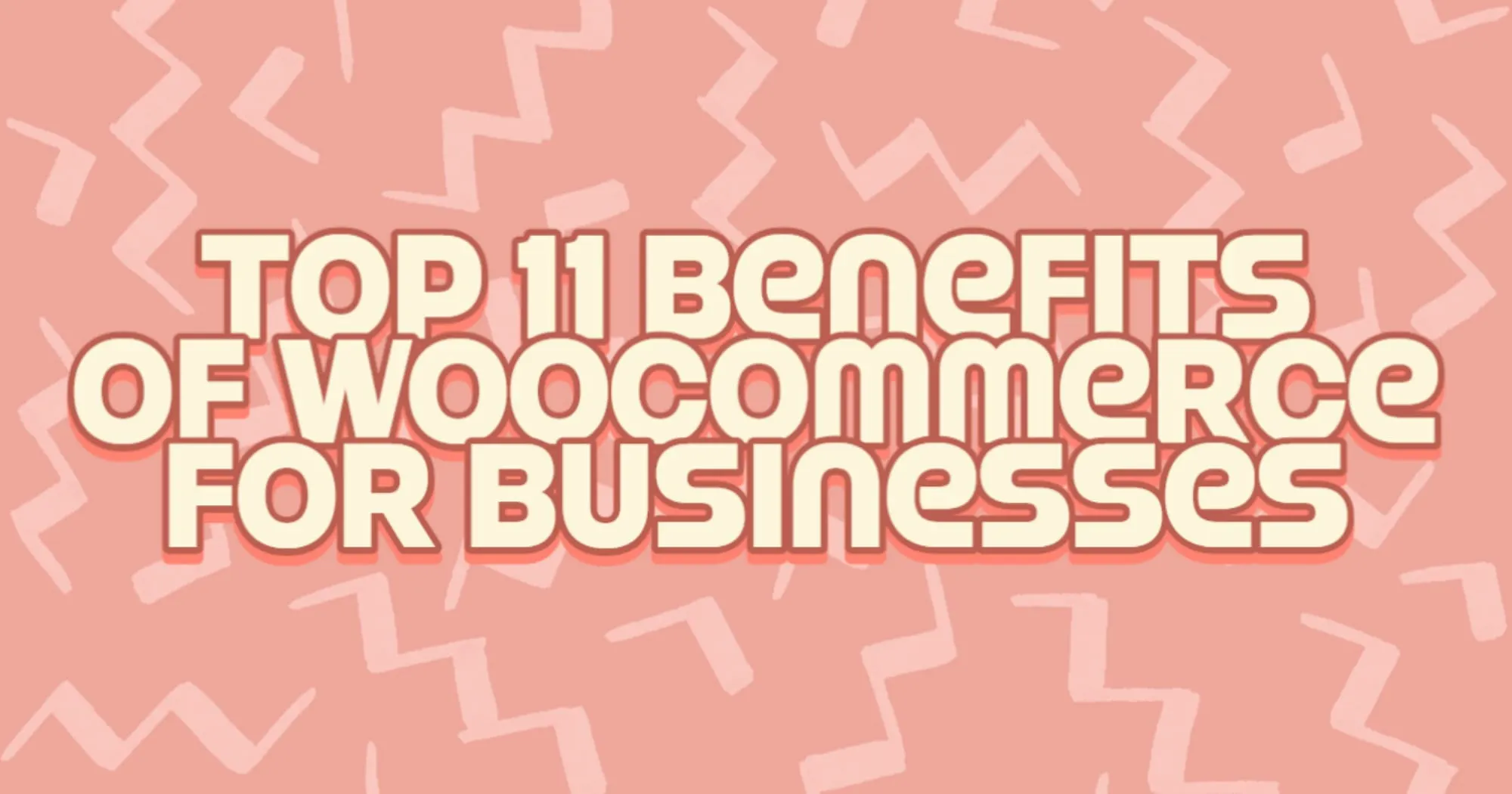Top Benefits of Woocommerce for Businesses