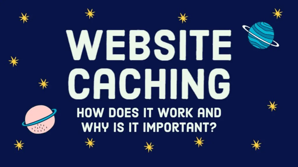 Website Caching How Does It Work and Why Is It Important