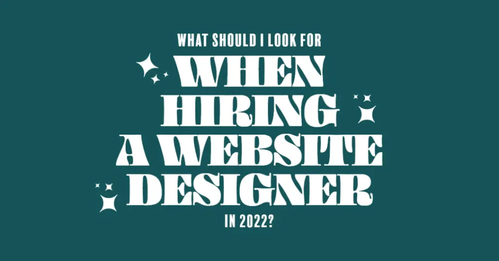 What should I look for when hiring a website designer in