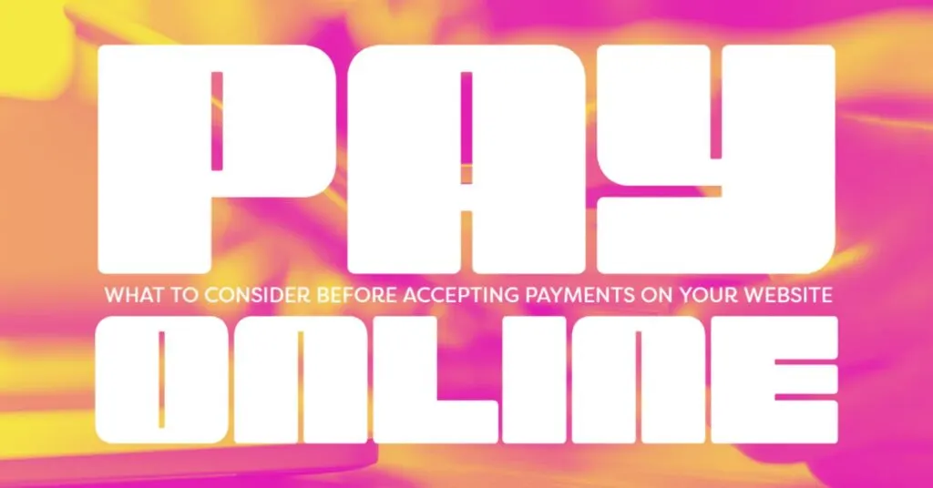 What to Consider Before Accepting Payments on Your Website