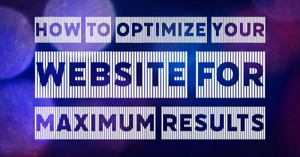 How to Optimize Your Website for Maximum Results
