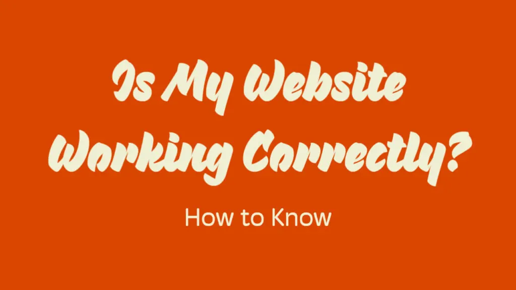 Is My Website Working Correctly How to Know