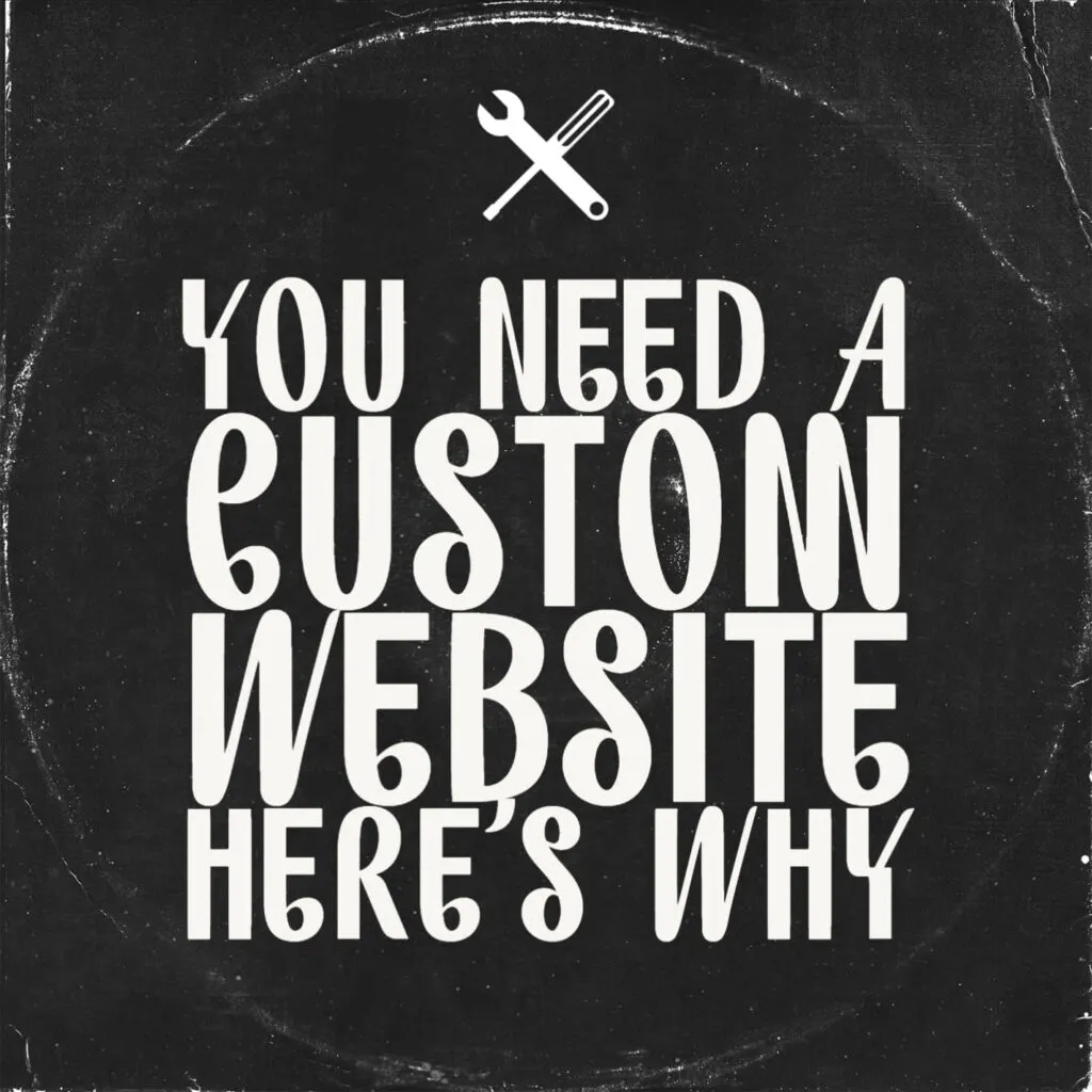 You Need a Custom Website Heres Why