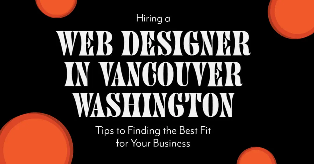 Hiring a Web Designer in Vancouver Washington