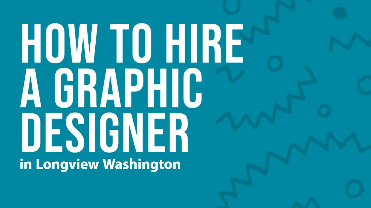 How to Hire a Graphic Designer in Longview Washington