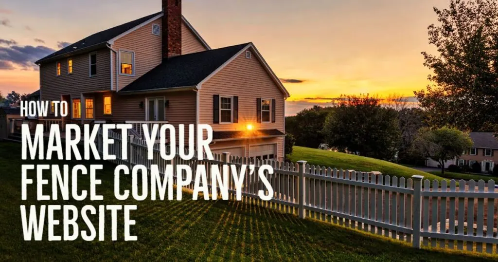 How to Market Your Fence Companys Website