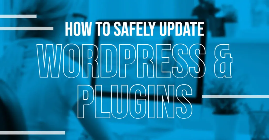 How to Safely Update WordPress and Plugins
