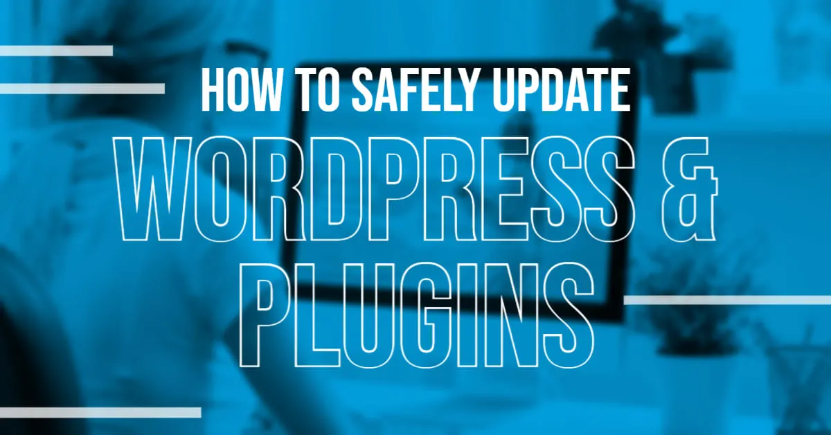 How to Safely Update WordPress and Plugins