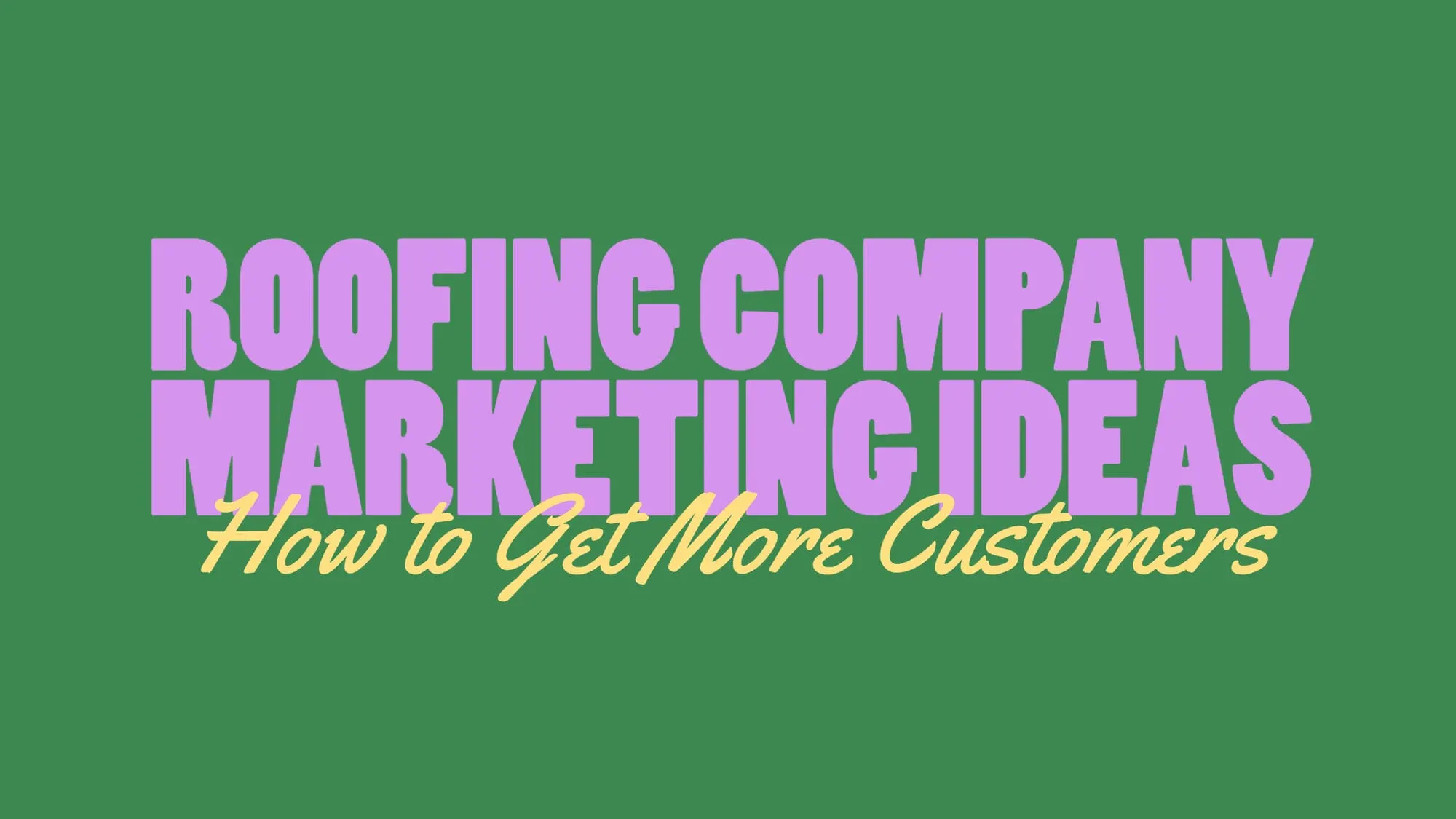 Roofing company marketing ideas