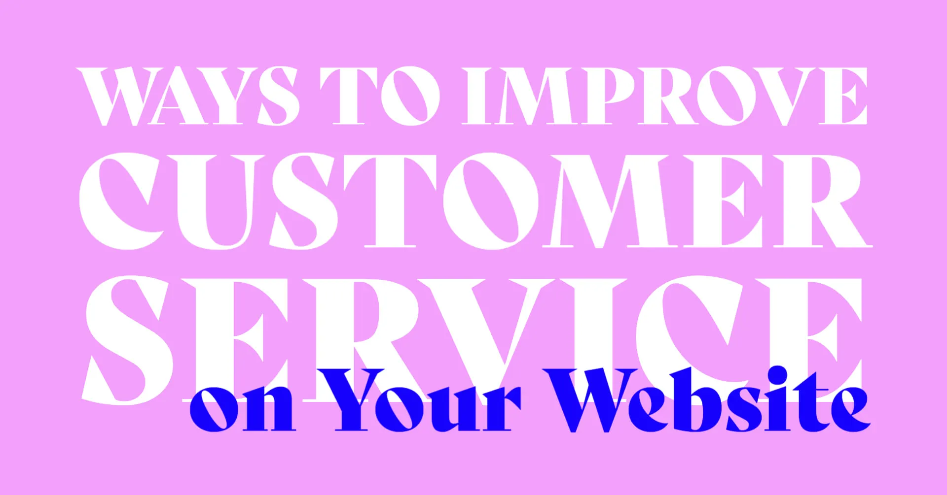 Ways to Improve Customer Service on Your Website