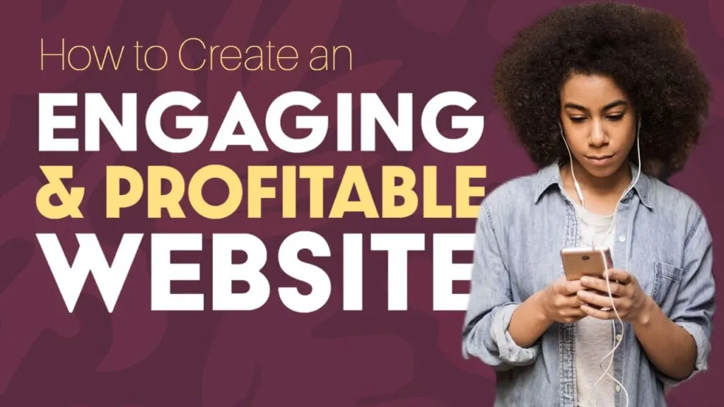 How to Create an Engaging and Profitable Website