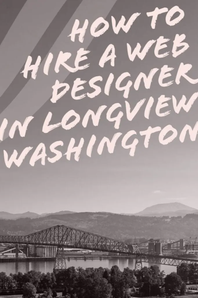 How to Hire a Web Designer in Longview WA