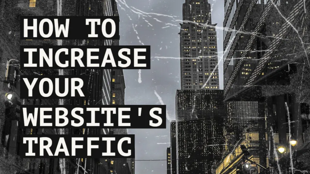 How to Increase Your Websites Traffic
