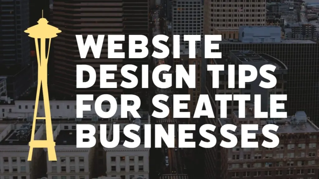 Website Design Tips for Seattle WA Businesses