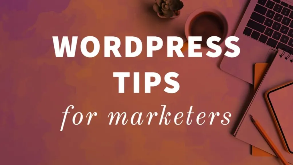 WordPress Tips for Marketers