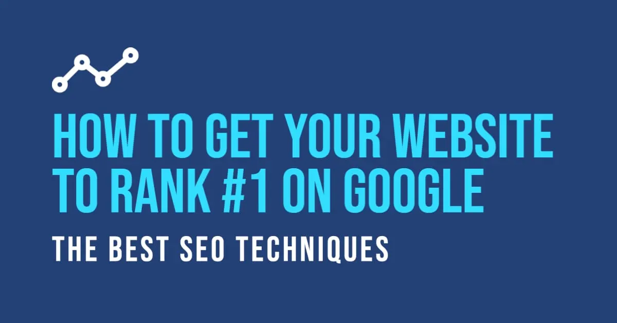 How To Get Your Website to Rank #1 On Google