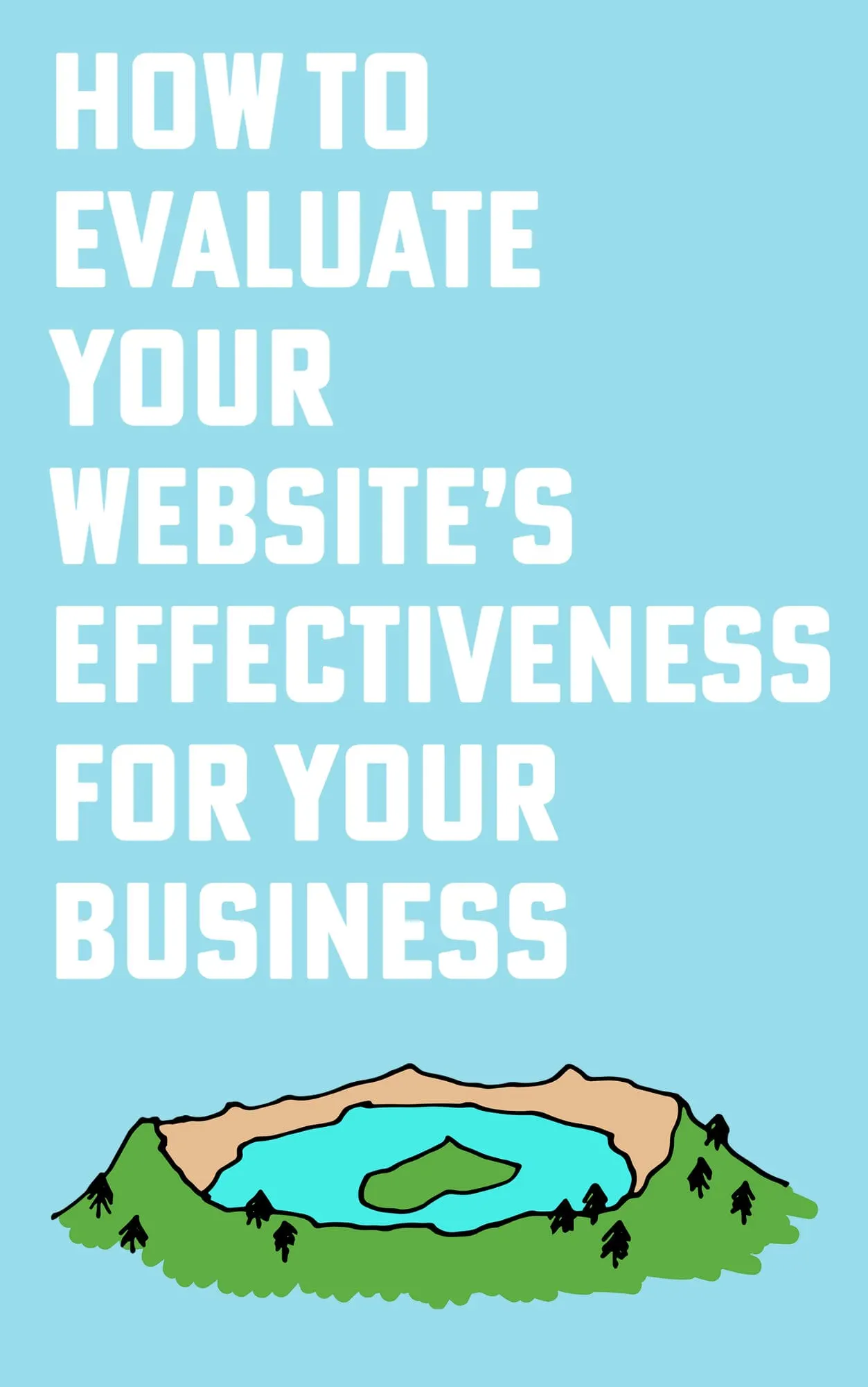 How to Evaluate Your Websites Effectiveness for Your Business