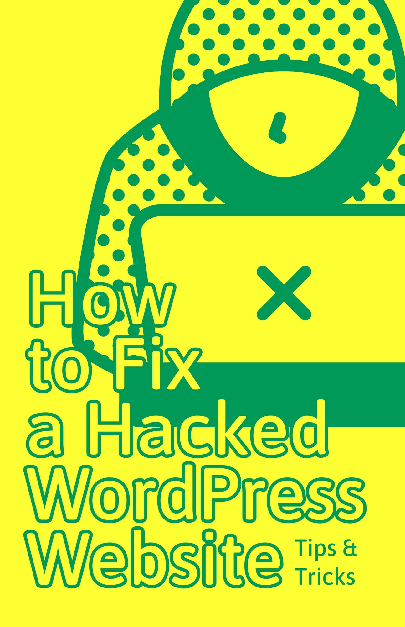 How To Fix A Hacked WordPress Website: Tips And Tricks