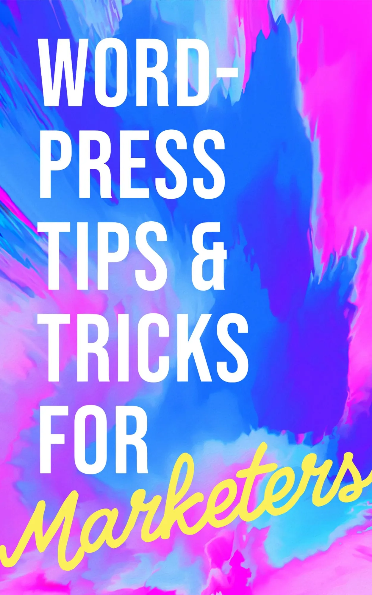 WordPress Tips and Tricks for Marketers
