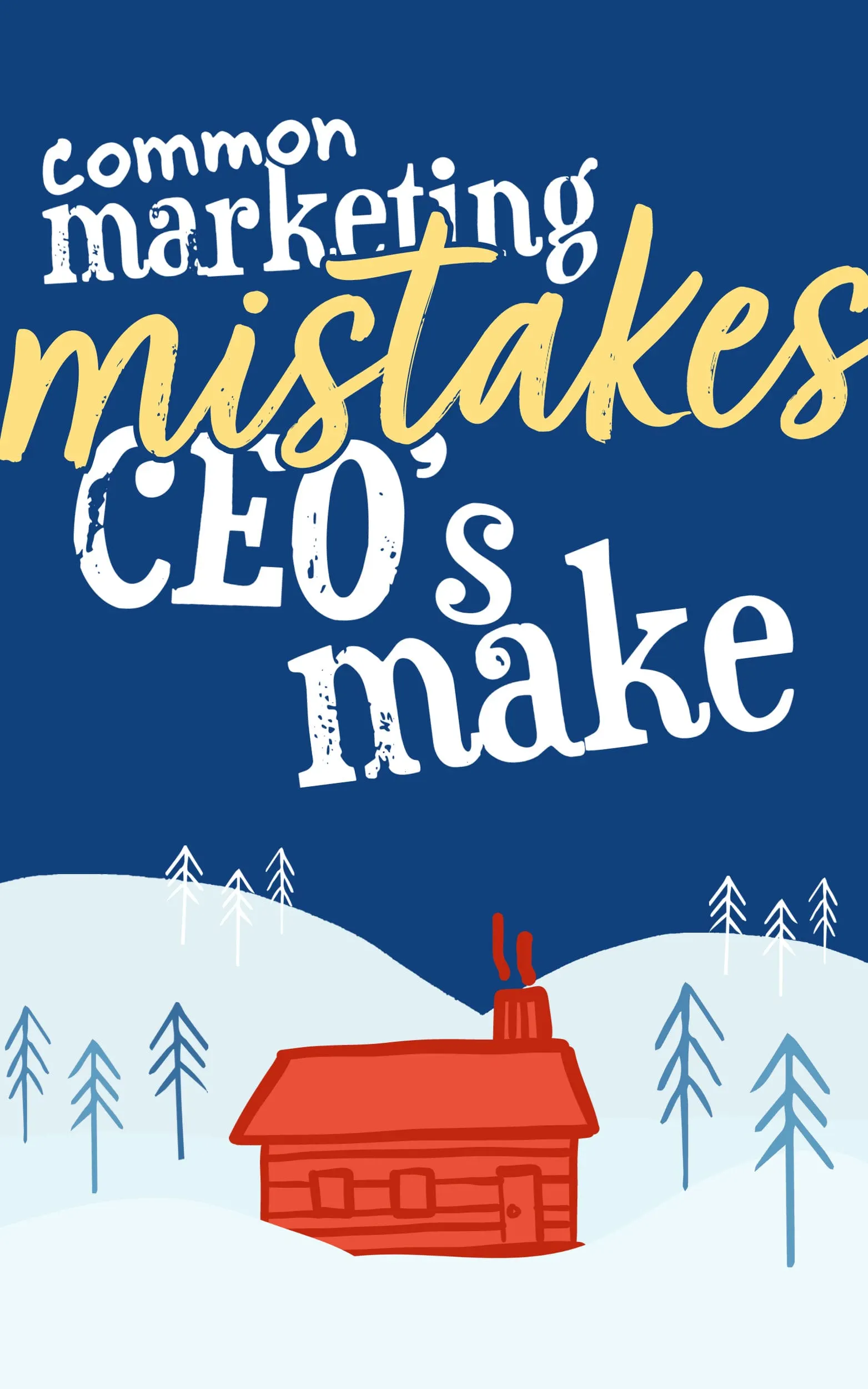 common marketing mistakes CEOs make