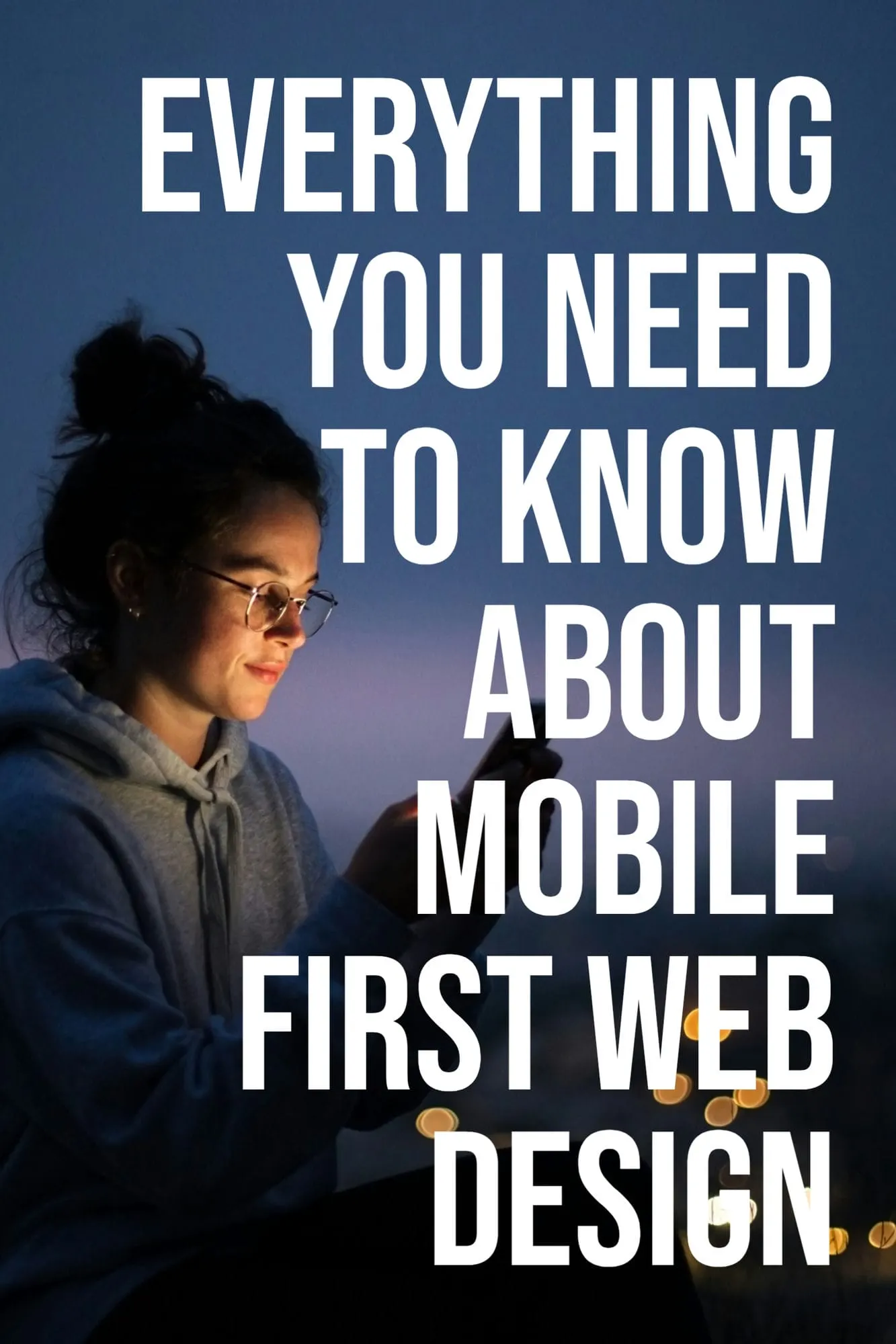 Everything You Need to Know About Mobile First Web Design