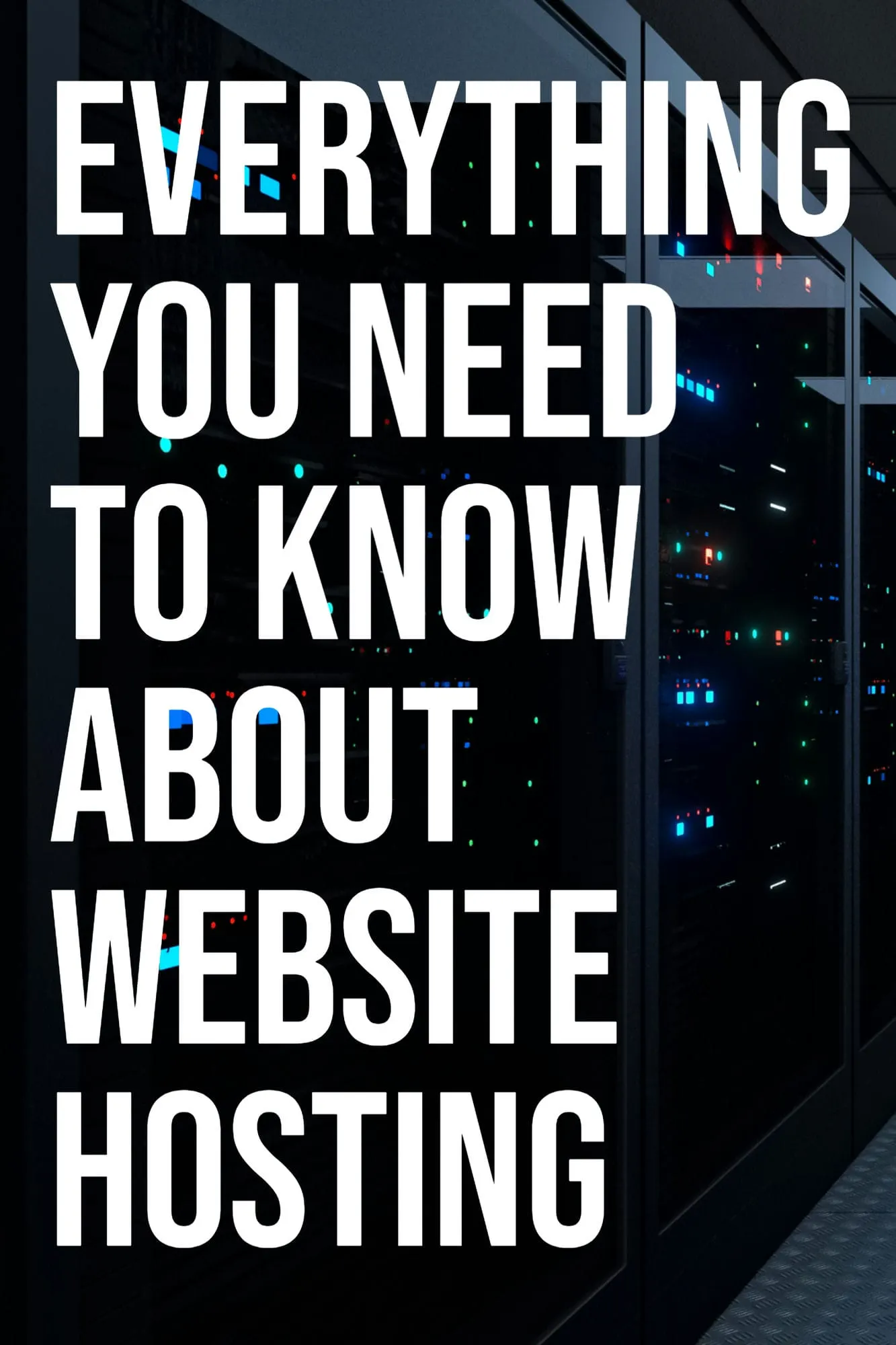 Everything You Need to Know About Website Hosting