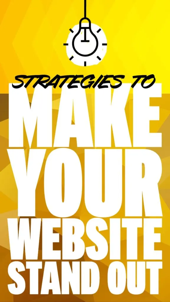 Strategies to Make Your Website Stand Out