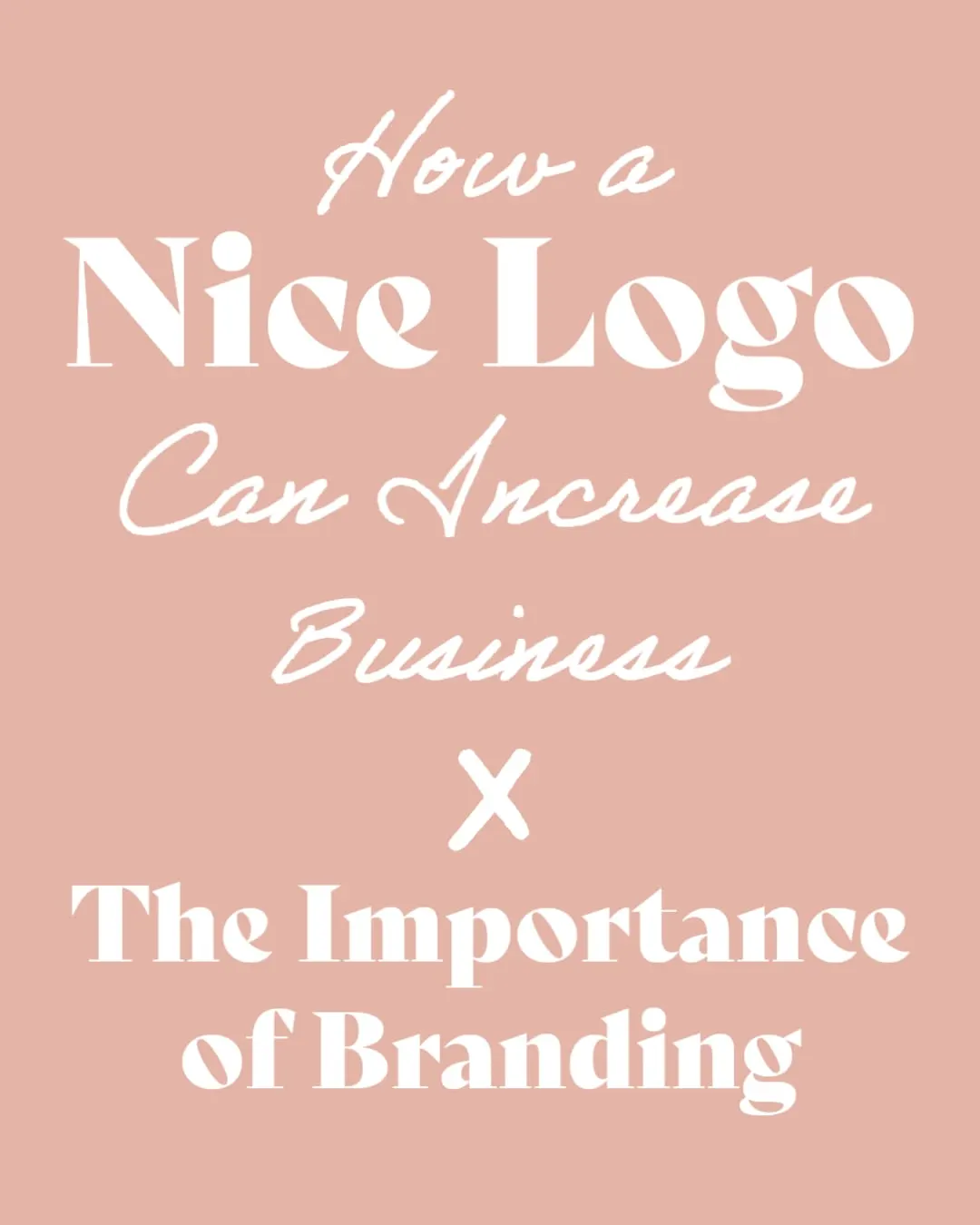 How a Nice Logo Can Increase Business The Importance of Branding
