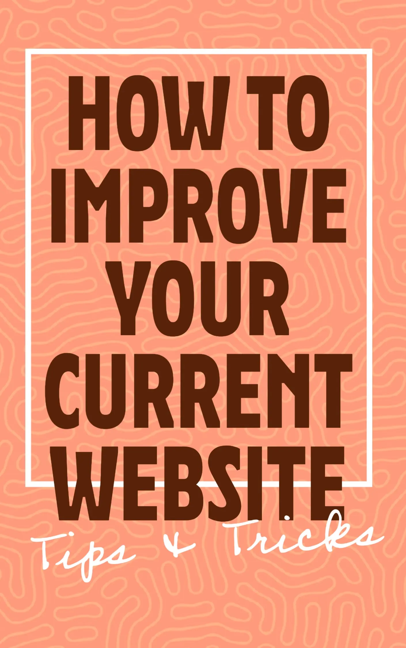 How to Improve Your Current Website Tips and Tricks