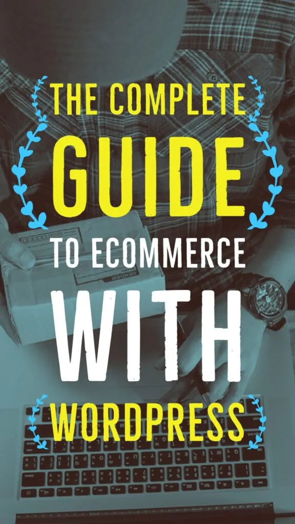 The Complete Guide to eCommerce with WordPress