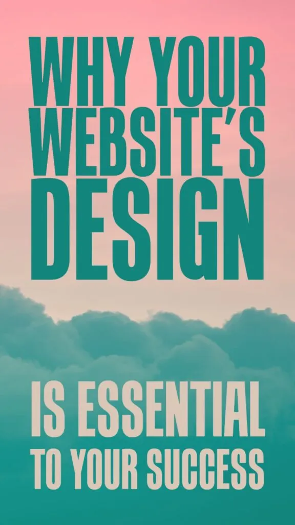 Why Your Websites Design Is Essential to Your Success