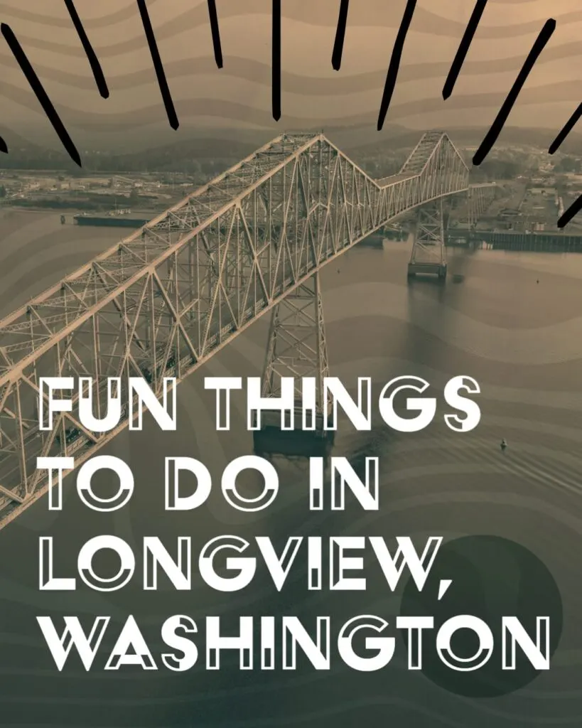 Fun Things to Do in Longview Washington