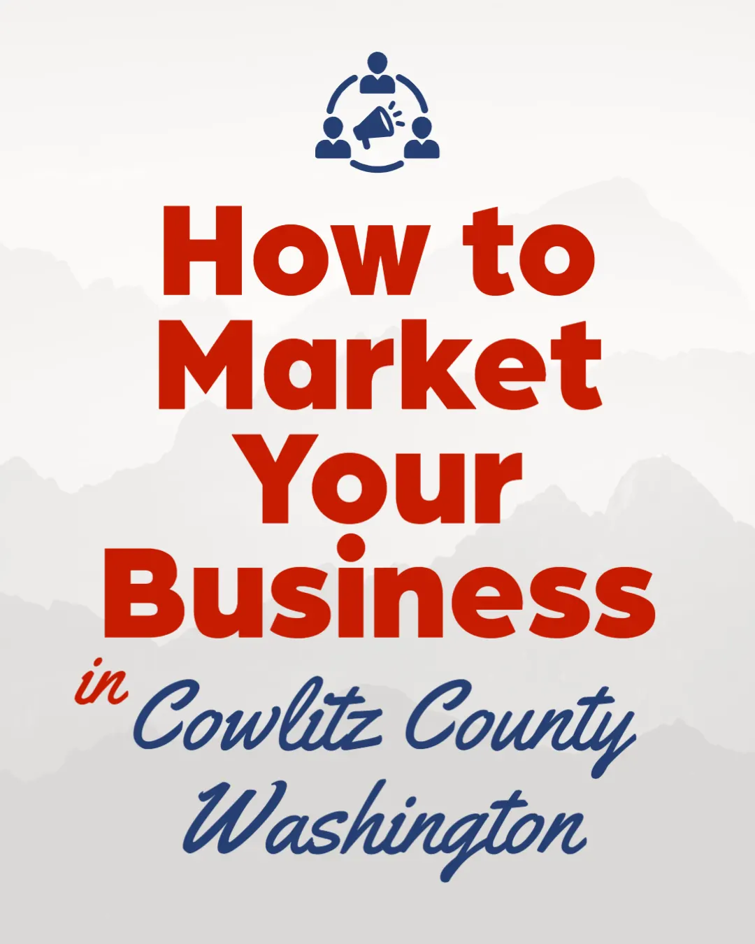 How to Market Your Business in Cowlitz County Washington