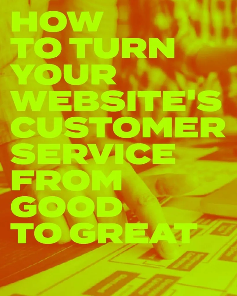 How to Turn Your Websites Customer Service from Good to Great