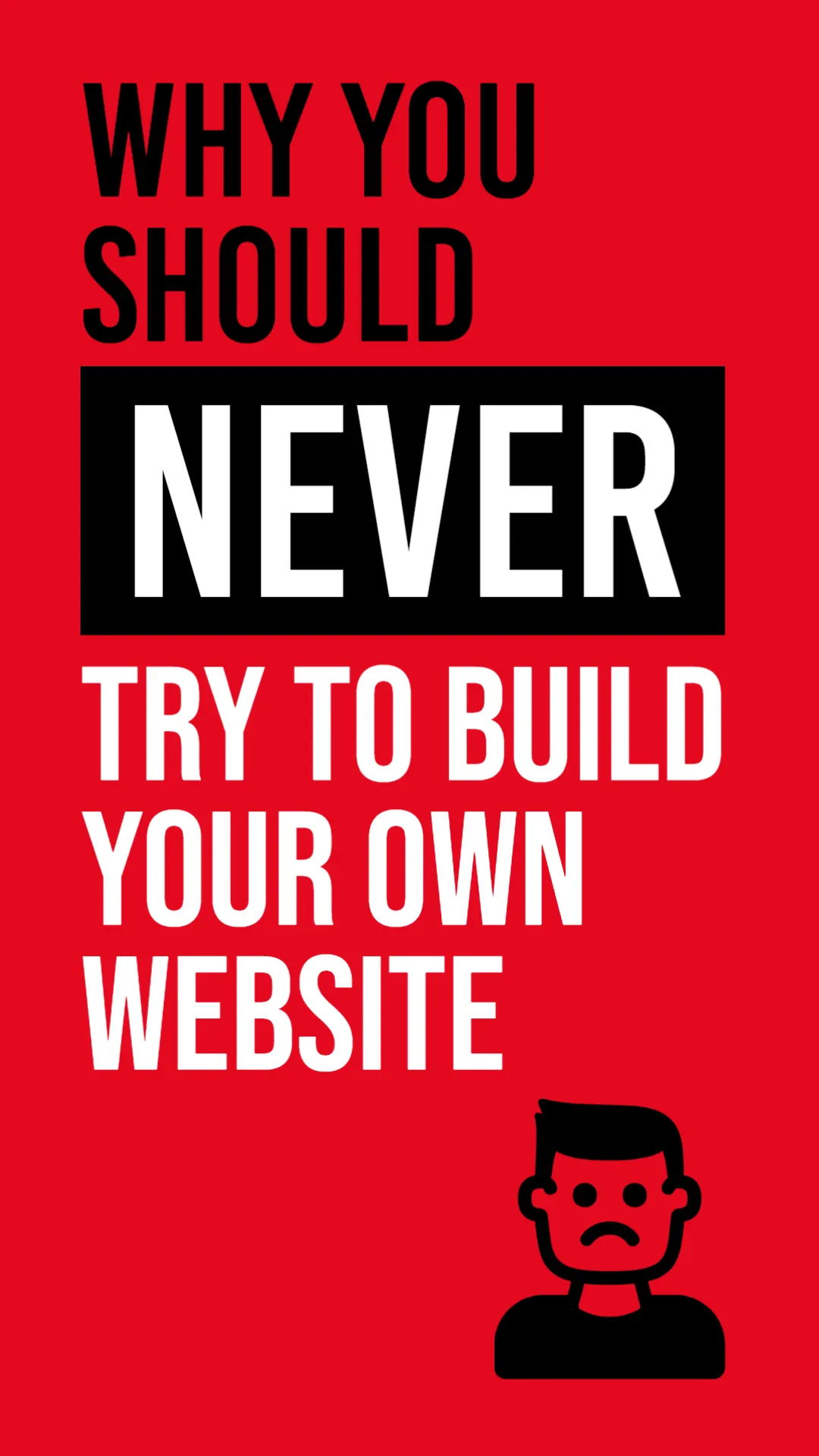 Why You Should Never Try To Build Your Own Website