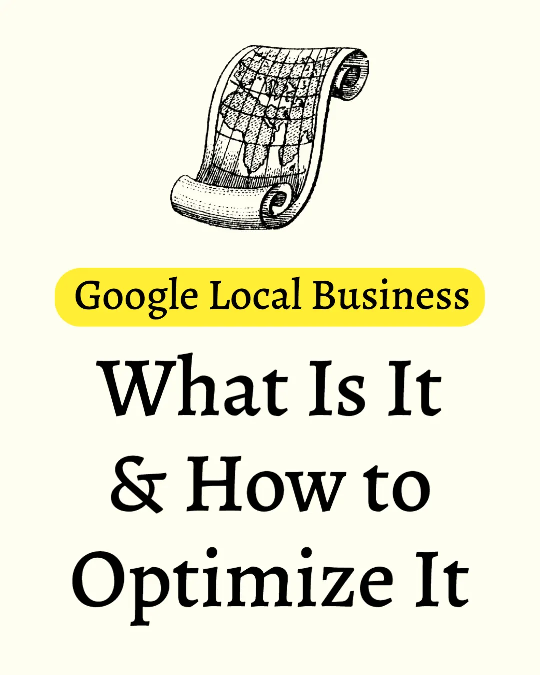 Google Local Business What is it and How to Optimize It
