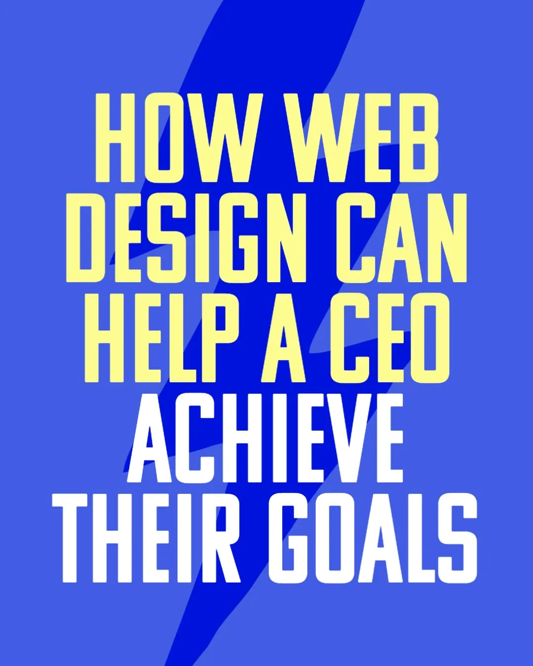 How Web Design Can Help CEOs Achieve Their Goals