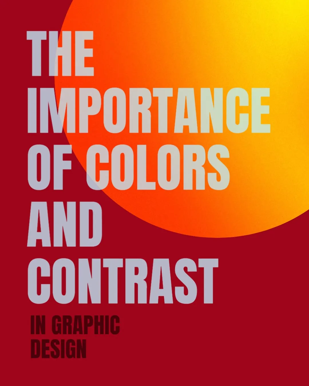 The Importance of Colors and Contrast in Graphic Design