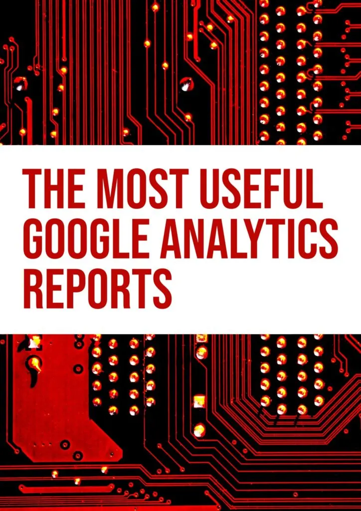The Most Useful Google Analytics Reports