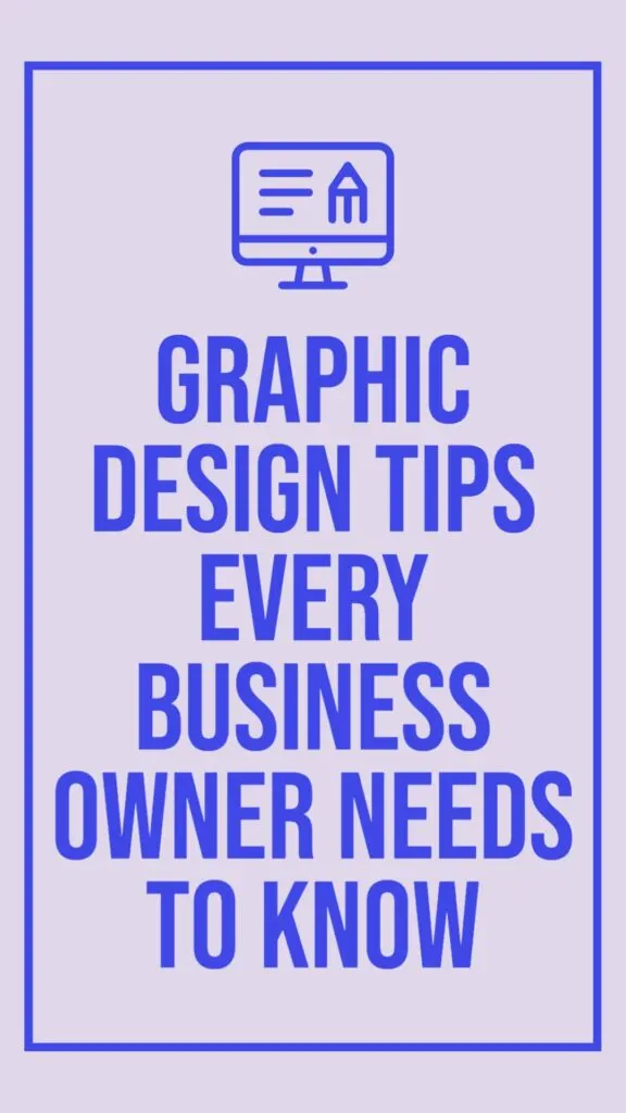Graphic Design Tips Every Business Owner Needs to Know