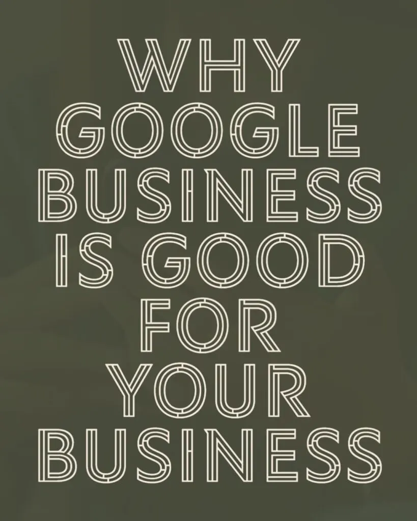 Why Google Business Is Good for Your Business