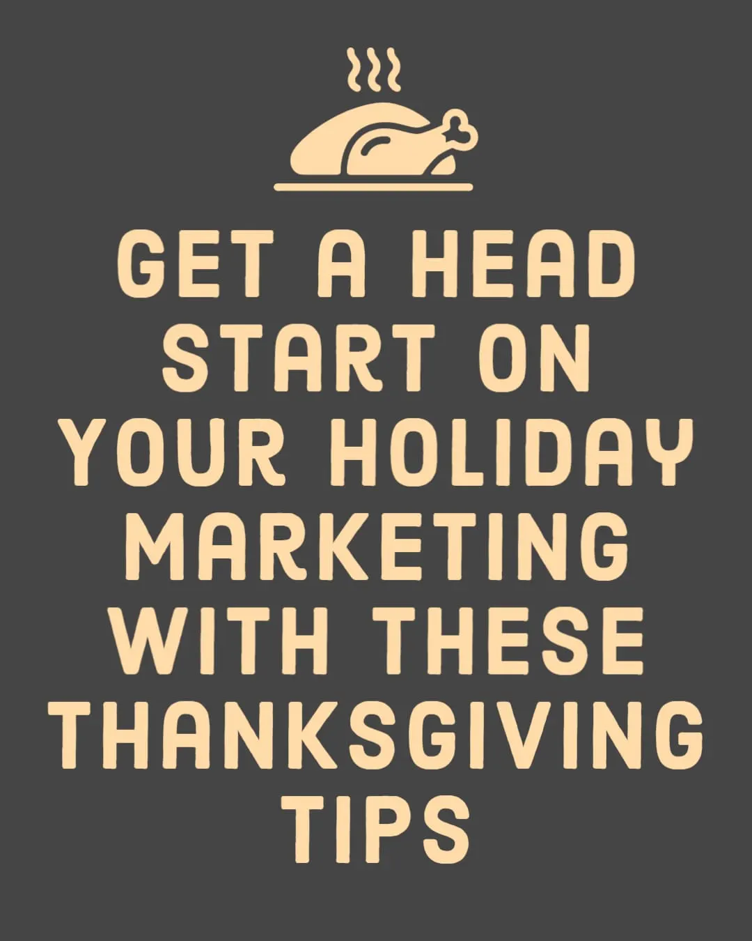 Get a Head Start on Your Holiday Marketing With These Thanksgiving Tips
