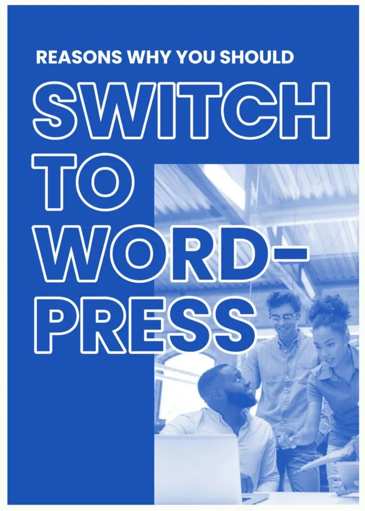 Reasons Why You Should Switch to WordPress