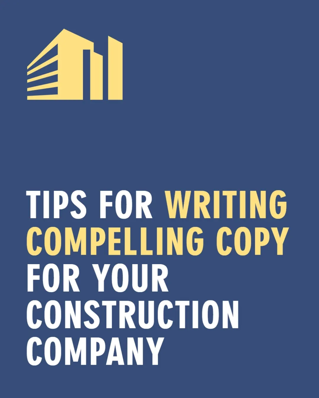 Tips for Writing Compelling Copy for Your Construction Company