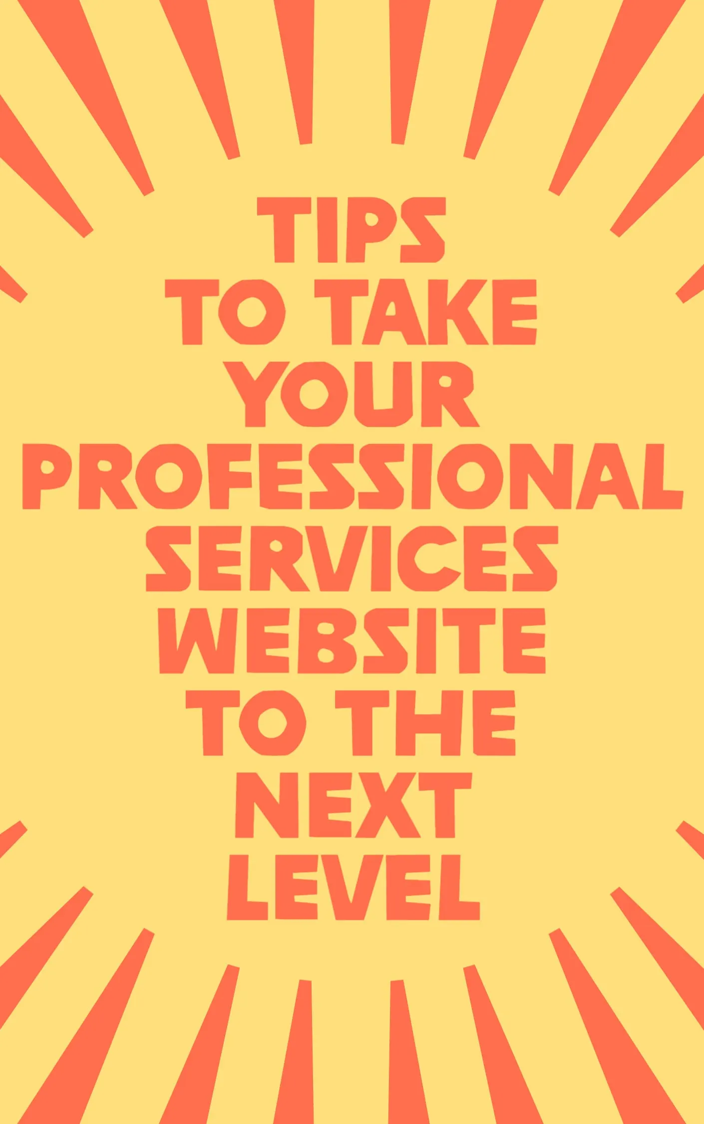 Tips to Take Your Professional Services Website to the Next Level