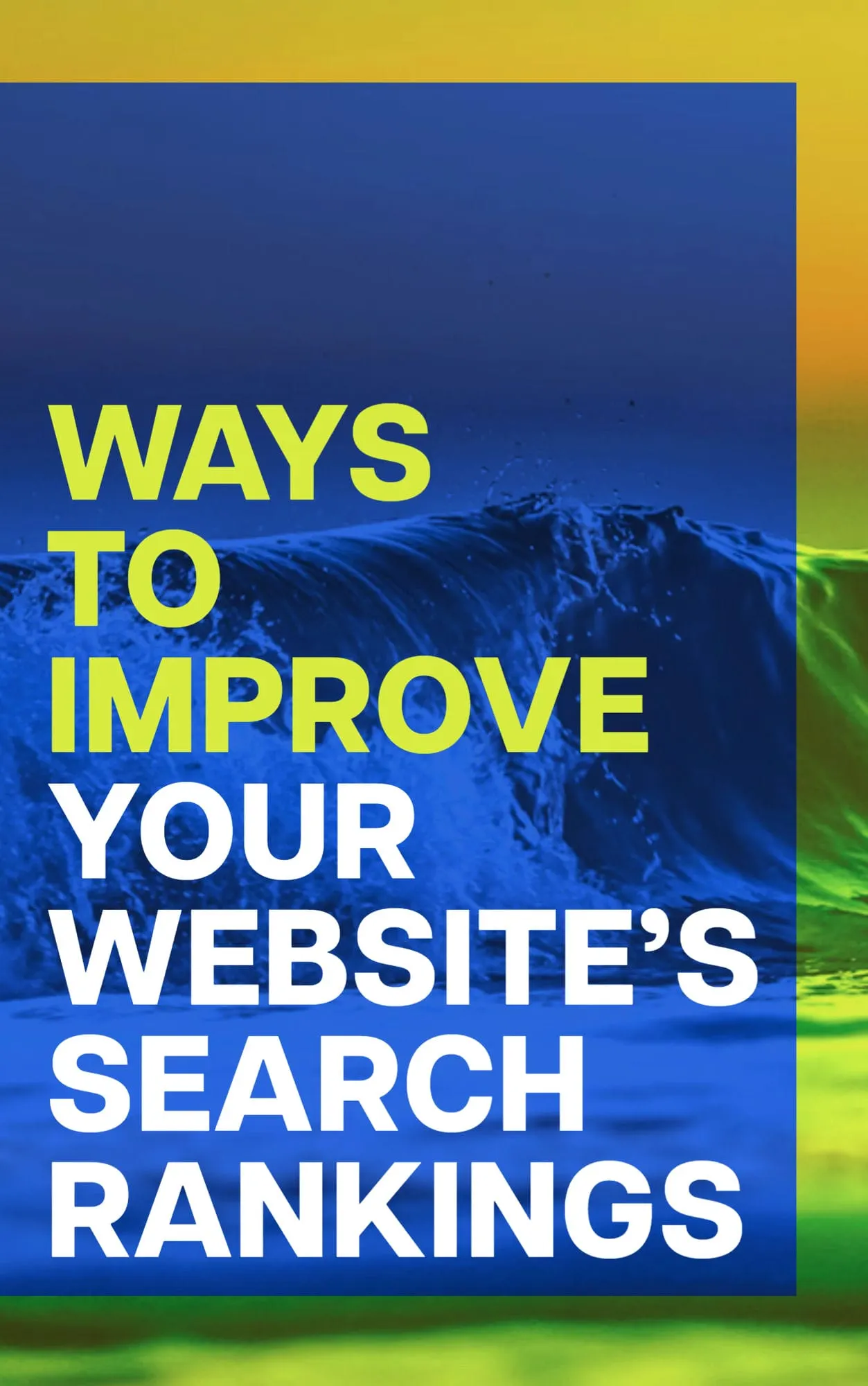 Ways to Improve Your Websites Search Rankings